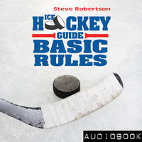 Ice Hockey Guide - Basic Rules - Steve Robertson