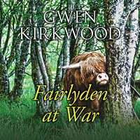 Fairlyden at War - Gwen Kirkwood