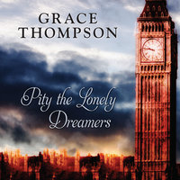 Pity the Lonely Dreamers - Grace Thompson