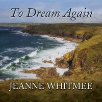 To Dream Again - Jeanne Whitmee