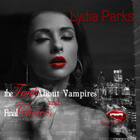 The Truth about Vampires and Final Choices - Lydia Parks