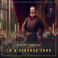 In A Strange Land - Anton Chekhov