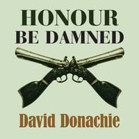 Honour be Damned - David Donachie