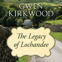 The Legacy of Lochandee - Gwen Kirkwood