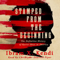 Stamped from the Beginning: A Definitive History of Racist Ideas in America - Ibram X. Kendi