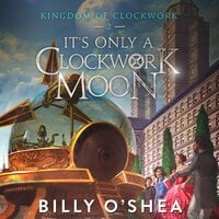 It's Only A Clockwork Moon - Billy O’Shea