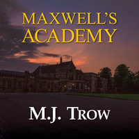 Maxwell's Academy - M.J. Trow