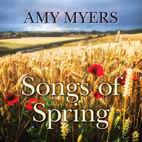 Songs of Spring - Amy Myers