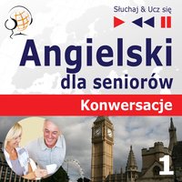 Angielski dla seniorów. Konwersacje: Część 1. Codzienne sytuacje – Słuchaj & Ucz się - Dorota Guzik
