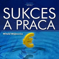 Sukces a praca - Witold Wójtowicz