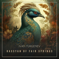 Kassyan of Fair Springs - Ivan Turgenev
