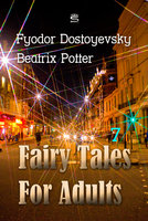 Fairy Tales for Adults Volume 7 - Beatrix Potter, Fyodor Dostoyevsky