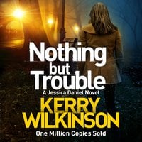 Nothing but Trouble - Kerry Wilkinson