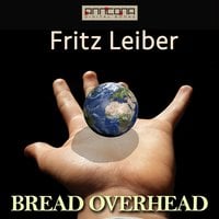 Bread Overhead - Fritz Leiber