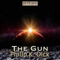 The Gun - Philip K. Dick