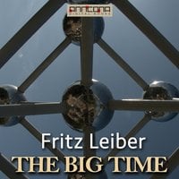 The Big Time - Fritz Leiber