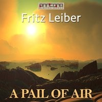 A Pail of Air - Fritz Leiber