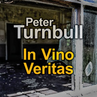 In Vino Veritas - Peter Turnbull