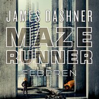 Maze Runner - Feberen: Maze Runner 5 - James Dashner