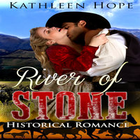 Historical Romance - River of Stone - Kathleen Hope