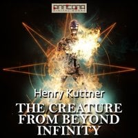 The Creature from Beyond Infinity - Henry Kuttner