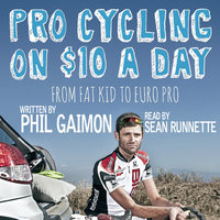 Pro Cycling on $10 a Day - From Fat Kid to Euro Pro - Phil Gaimon