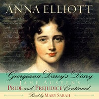 Georgiana Darcy's Diary - Jane Austen's Pride and Prejudice continued - Anna Elliott