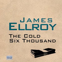 The Cold Six Thousand - James Ellroy