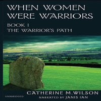 When Women Were Warriors - Catherine M. Wilson