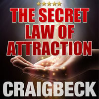 The Secret Law of Attraction - Ask, Believe, Receive - Craig Beck