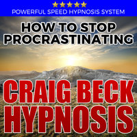 How to Stop Procrastinating - Hypnosis Downloads - Craig Beck