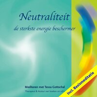 Neutraliteit incl. Basismeditatie: Mediteren met Tessa Gottschal
