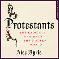 Protestants - Alec Ryrie
