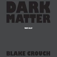 Dark matter: Wat als? - Blake Crouch
