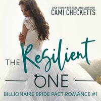 The Resilient One: A Billionaire Bride Pact Romance - Cami Checketts