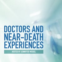 Doctors and Near-Death Experiences - Jenniffer Weigel