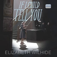 If I Could Tell You - Elizabeth Wilhide