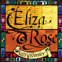 Eliza Rose - Lucy Worsley