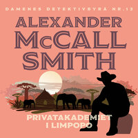 Privatdetektivakademiet i Limpopo - Alexander McCall Smith