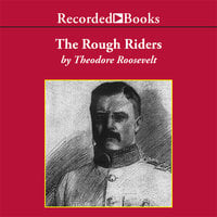 The Rough Riders - Theodore Roosevelt