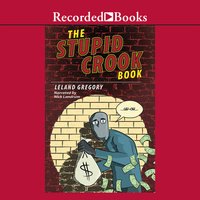 The Stupid Crook Book - Leland Gregory