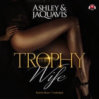 The Trophy Wife - Ashley & JaQuavis