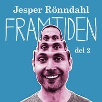Framtiden - Del 2 - Jesper Rönndahl