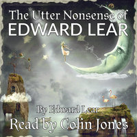 The Utter Nonsense of Edward Lear - Edward Lear