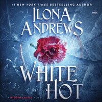 White Hot: A Hidden Legacy Novel - Ilona Andrews