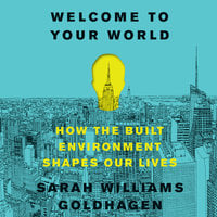 Welcome to Your World - Sarah Williams Goldhagen