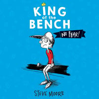 King of the Bench: No Fear! - Steve Moore