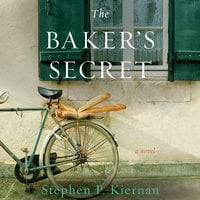 The Baker's Secret: A Novel - Stephen P. Kiernan