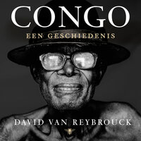 Congo: Een geschiedenis - David van Reybrouck