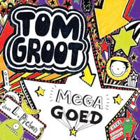 Tom Groot 5 - Mega goed (in BIJNA alles) - Liz Pichon